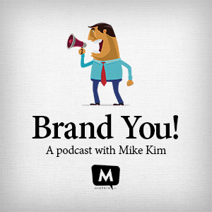 The Brand You Podcast with Mike Kim