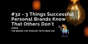 3 Things Successful Personal Brands Know