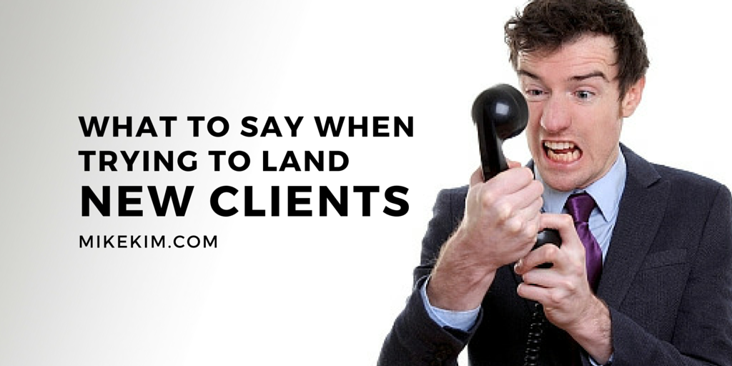 What To Say When Trying To Land New Clients (1)