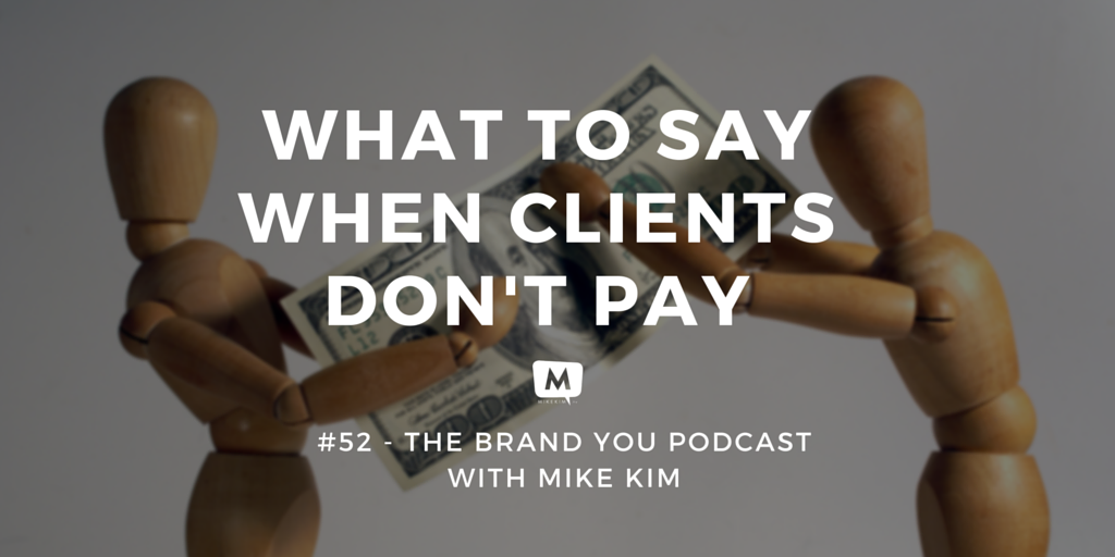 #52 - What To Say When Clients Don't Pay (1)