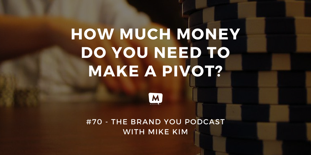 BYP 70 - How Much Money Do You Need To Make A Pivot