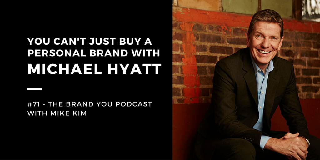 BYP 71 - You Can't Just Buy A Personal Brand with Michael Hyatt