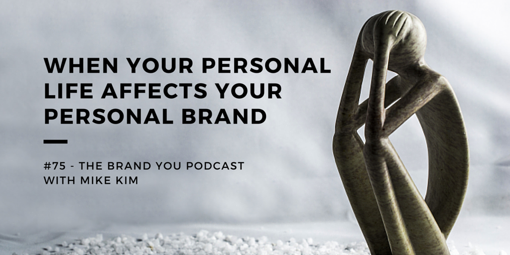 BYP 75 - When Your Personal Life Affects Your Personal Brand