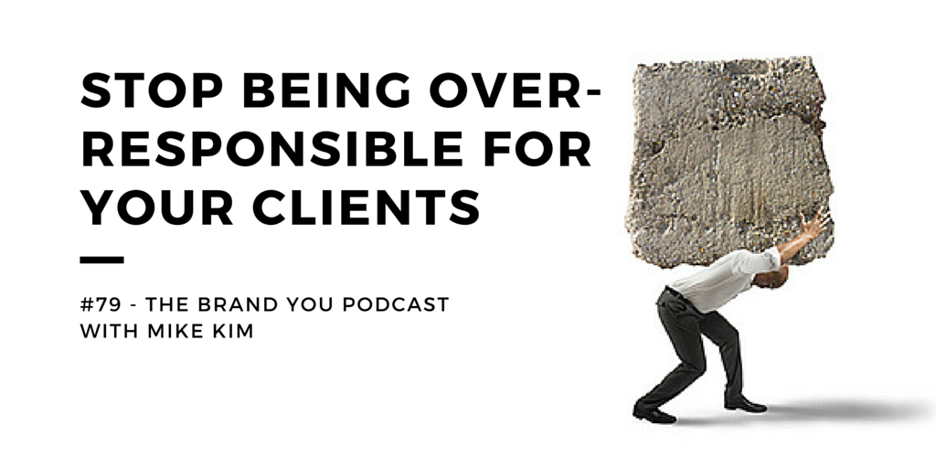 BYP 79 - Stop Being Over-Responsible For Your Clients