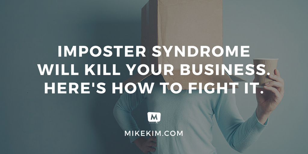 Imposter Syndrome Will Kill Your Business. Here's How To Fight It