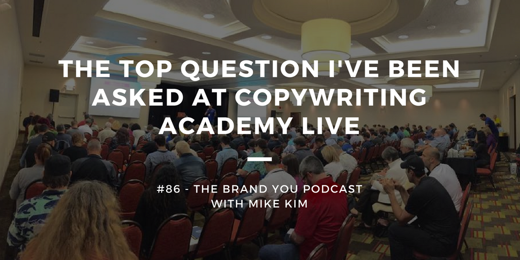 BYP 86 - The Top Question I've Been Asked At Copywriting Academy Live