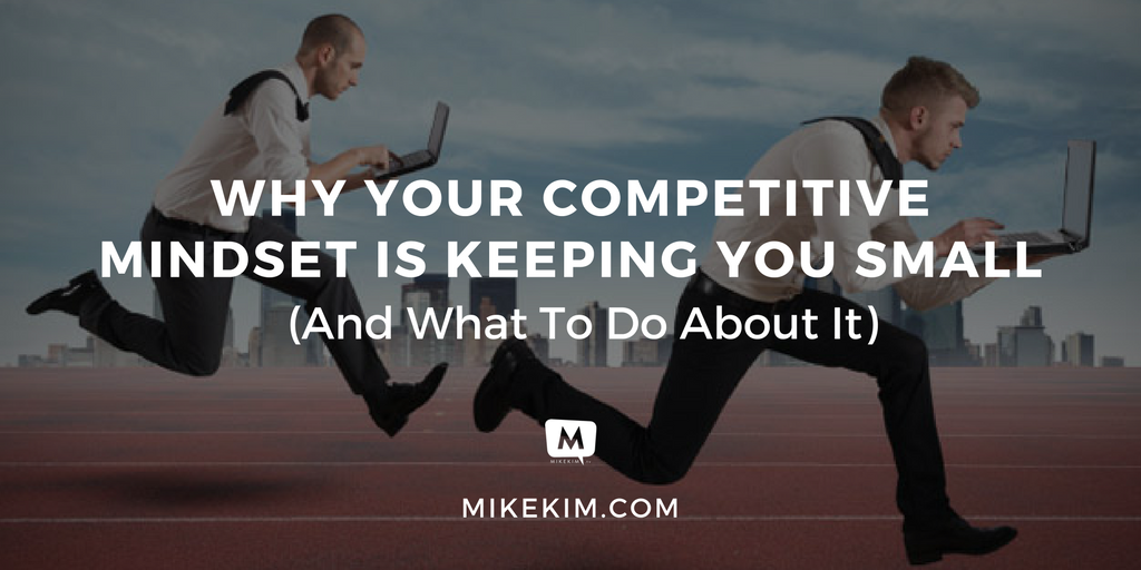 why-your-competitive-mindset-is-keeping-you-small