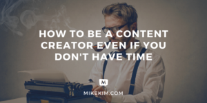 how-to-be-a-content-creator-even-if-you-dont-have-time